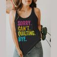 Sorry Can't Quilting Bye Teacher Student Quilting Flowy Tank, funny design
