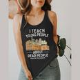 I Teach Young People About Dead People History Teachers Flowy Tank, funny design I Teach Young People About Dead People History Teachers Flowy Tank, funny design