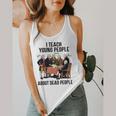 I Teach Young People About Dead-People History Teachers Flowy Tank, funny design I Teach Young People About Dead-People History Teachers Flowy Tank, funny design