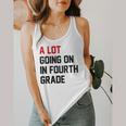 Teacher A Lot Going On In Fourth Grade Back To School Flowy Tank, funny design