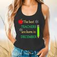 THE BEST TEACHERS ARE BORN IN DECEMBER Flowy Tank, gift for family, gift for coworker THE BEST TEACHERS ARE BORN IN DECEMBER Flowy Tank, gift for family, gift for coworker