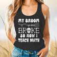 My Broom Broke So Now I Teach Math Halloween Teacher Costume For Men Women Flowy Tank, gift for family, gift for coworker My Broom Broke So Now I Teach Math Halloween Teacher Costume For Men Women Flowy Tank, gift for family, gift for coworker