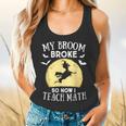 My Broom Broke So Now I Teach Math Teacher Halloween Costume For Men Women Flowy Tank, gift for family, gift for coworker