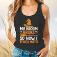 My Broom Broke So Now I Teach Math Teacher Halloween Flowy Tank, gift for family, gift for coworker My Broom Broke So Now I Teach Math Teacher Halloween Flowy Tank, gift for family, gift for coworker