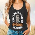 You Cannot Scare Me Im A Teacher 6th Grade Halloween Teacher For Men Women Kids Flowy Tank, gift for family, gift for coworker You Cannot Scare Me Im A Teacher 6th Grade Halloween Teacher For Men Women Kids Flowy Tank, gift for family, gift for coworker