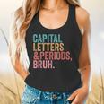 Capital Letters And Periods Bruh Teacher Flowy Tank, gift for family, gift for coworker