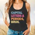 Capital Letters And Periods Bruh Teacher Bruh Teache Flowy Tank, gift for family, gift for coworker Capital Letters And Periods Bruh Teacher Bruh Teache Flowy Tank, gift for family, gift for coworker