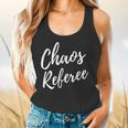 Chaos Referee For Mom Dad Teacher Shirt Cute Coach For Men Women Flowy Tank, gift for family, gift for coworker