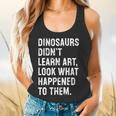 Dinosaurs Didn't Learn Art Art Teacher Flowy Tank, gift for family, gift for coworker Dinosaurs Didn't Learn Art Art Teacher Flowy Tank, gift for family, gift for coworker