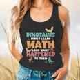 Dinosaurs Didn't Learn Math Mathematics Math Teacher Flowy Tank, gift for family, gift for coworker Dinosaurs Didn't Learn Math Mathematics Math Teacher Flowy Tank, gift for family, gift for coworker