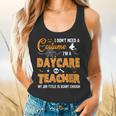 I Don't Need A Costume I'm A Daycare Teacher Halloween Women Flowy Tank, gift for family, gift for coworker