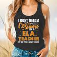 I Don't Need A Costume I'm A ELA Teacher Halloween Flowy Tank, gift for family, gift for coworker I Don't Need A Costume I'm A ELA Teacher Halloween Flowy Tank, gift for family, gift for coworker