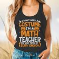 I Don't Need A Costume I'm Math Teacher Costume Halloween Flowy Tank, gift for family, gift for coworker I Don't Need A Costume I'm Math Teacher Costume Halloween Flowy Tank, gift for family, gift for coworker