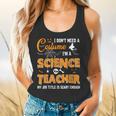 I Don't Need A Costume I'm A Science Teacher Halloween For Men Women Flowy Tank, gift for family, gift for coworker I Don't Need A Costume I'm A Science Teacher Halloween For Men Women Flowy Tank, gift for family, gift for coworker