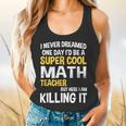 I Never Dreamed One Day I'd Be A Cool Math Teacher Flowy Tank, gift for family, gift for coworker