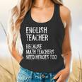 English Teacher Because Math Teachers Need Heroes Too Flowy Tank, gift for family, gift for coworker