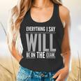 Everything I Say WILL Be On The Exam Teacher For Men Women Flowy Tank, gift for family, gift for coworker Everything I Say WILL Be On The Exam Teacher For Men Women Flowy Tank, gift for family, gift for coworker