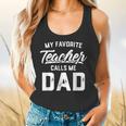 My Favorite Teacher Calls Me Dad Shirt Father's Day For Men Kids Flowy Tank, gift for family, gift for coworker My Favorite Teacher Calls Me Dad Shirt Father's Day For Men Kids Flowy Tank, gift for family, gift for coworker