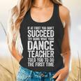If At First You Don't Succeed Dance Teacher Shirt Men Women Flowy Tank, gift for family, gift for coworker If At First You Don't Succeed Dance Teacher Shirt Men Women Flowy Tank, gift for family, gift for coworker