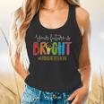 Your Future Is Bright Kindergarten Teacher Life Men Women Flowy Tank, gift for family, gift for coworker