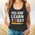 You Gon' Learn Today First Day Of School Teacher Men Women Kids Flowy Tank, gift for family, gift for coworker You Gon' Learn Today First Day Of School Teacher Men Women Kids Flowy Tank, gift for family, gift for coworker