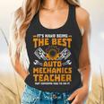 Hard Being The Best Auto Mechanics Teacher For Men Women Kids Flowy Tank, gift for family, gift for coworker