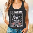 I'Ll Just Wait Until It's Quiet Skeleton Coffee Teacher Flowy Tank, gift for family, gift for coworker I'Ll Just Wait Until It's Quiet Skeleton Coffee Teacher Flowy Tank, gift for family, gift for coworker