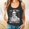 I'Ll Wait Until It's Quiet Tshirt Skeleton Teacher Halloween Flowy Tank, gift for family, gift for coworker I'Ll Wait Until It's Quiet Tshirt Skeleton Teacher Halloween Flowy Tank, gift for family, gift for coworker