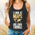 I Look At Maps And i Know Things Teacher Geographer Flowy Tank, gift for family, gift for coworker I Look At Maps And i Know Things Teacher Geographer Flowy Tank, gift for family, gift for coworker