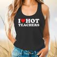 I Love Hot Teachers Flowy Tank, gift for family, gift for coworker