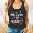 Im A Math Teacher Of Course I Have Problems Men Women Flowy Tank, gift for family, gift for coworker