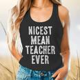 Nicest Mean Teacher Ever Teacher For Men Women Flowy Tank, gift for family, gift for coworker Nicest Mean Teacher Ever Teacher For Men Women Flowy Tank, gift for family, gift for coworker