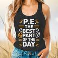 PE School Gym Teacher PE The Bests Part Of The Day Flowy Tank, gift for family, gift for coworker