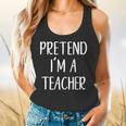 Pretend I'm A Teacher Costume Halloween Easy Adult Kid Flowy Tank, gift for family, gift for coworker