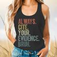 Retro ALways Cite Your Evidence Bruh ELA Teacher For Men Women Kids Flowy Tank, gift for family, gift for coworker