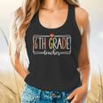 Sixth Grade Teacher 6th Grade Teachers Back To School For Men Women Kids Flowy Tank, gift for family, gift for coworker