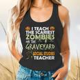 Social Studies Teacher Teach Scariest Zombies On Graveyard For Men Women Flowy Tank, gift for family, gift for coworker Social Studies Teacher Teach Scariest Zombies On Graveyard For Men Women Flowy Tank, gift for family, gift for coworker