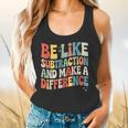 Be Like Subtraction And Make A Difference Math Teacher Women Flowy Tank, gift for family, gift for coworker Be Like Subtraction And Make A Difference Math Teacher Women Flowy Tank, gift for family, gift for coworker