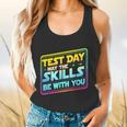 Testing Day Test Day May The Skills Be With You Teacher Flowy Tank, gift for family, gift for coworker