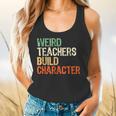 Weird Teachers Build Character Teacher Appreciation Week Day Flowy Tank, gift for family, gift for coworker