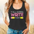 Y'All Gonna Write Today Writing Teacher English Teacher Joke Flowy Tank, gift for family, gift for coworker Y'All Gonna Write Today Writing Teacher English Teacher Joke Flowy Tank, gift for family, gift for coworker