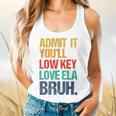 Admit It You Low Key Love ELA Bruh First Day School Teacher Flowy Tank, gift for family, gift for coworker