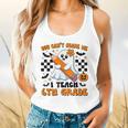 You Can't Scare Me I Teach 6th Grade Retro Teacher Halloween Flowy Tank, gift for family, gift for coworker You Can't Scare Me I Teach 6th Grade Retro Teacher Halloween Flowy Tank, gift for family, gift for coworker