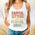 Capital Letters And Periods Bruh Teacher Grammar Kids Flowy Tank, gift for family, gift for coworker Capital Letters And Periods Bruh Teacher Grammar Kids Flowy Tank, gift for family, gift for coworker