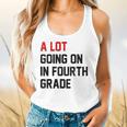 Teacher A Lot Going On In Fourth Grade Back To School Flowy Tank, gift for family, gift for coworker