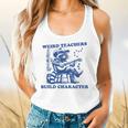 Weird Teachers Build Character Shirt Raccoon Teacher Flowy Tank, gift for family, gift for coworker Weird Teachers Build Character Shirt Raccoon Teacher Flowy Tank, gift for family, gift for coworker
