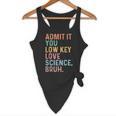 Admit It You Low Key Love Science Bruh Scientist Teacher Flowy Tank, novelty gifts, funny gifts Admit It You Low Key Love Science Bruh Scientist Teacher Flowy Tank, novelty gifts, funny gifts