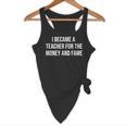 I Became A Teacher For The Money And Fame Flowy Tank, novelty gifts, funny gifts I Became A Teacher For The Money And Fame Flowy Tank, novelty gifts, funny gifts