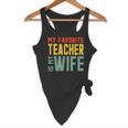 My Favorite Teacher Is My Wife Flowy Tank, novelty gifts, funny gifts My Favorite Teacher Is My Wife Flowy Tank, novelty gifts, funny gifts