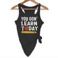 You Gon' Learn Today First Day Of School Teacher Men Women Kids Flowy Tank, novelty gifts, funny gifts You Gon' Learn Today First Day Of School Teacher Men Women Kids Flowy Tank, novelty gifts, funny gifts